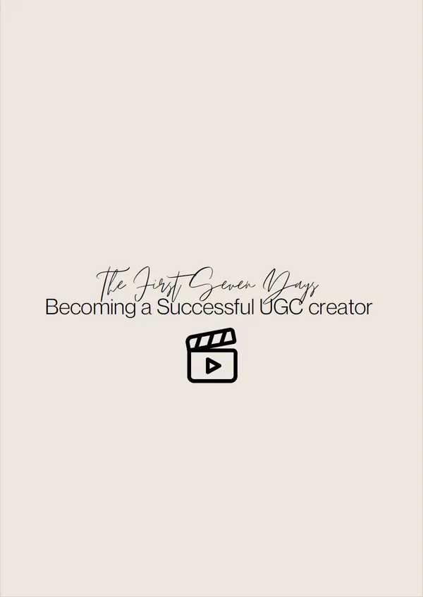 Cover of The First 7 Days Becoming a Successful UGC Creator